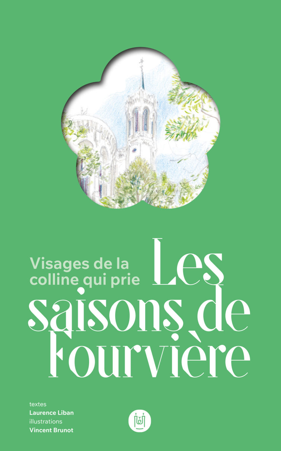 Collection Fourvière : Les saisons de Fourvière , visages de la colline qui prie