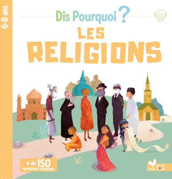 Dis Pourquoi les religions ? - Sophie de Mullenheim