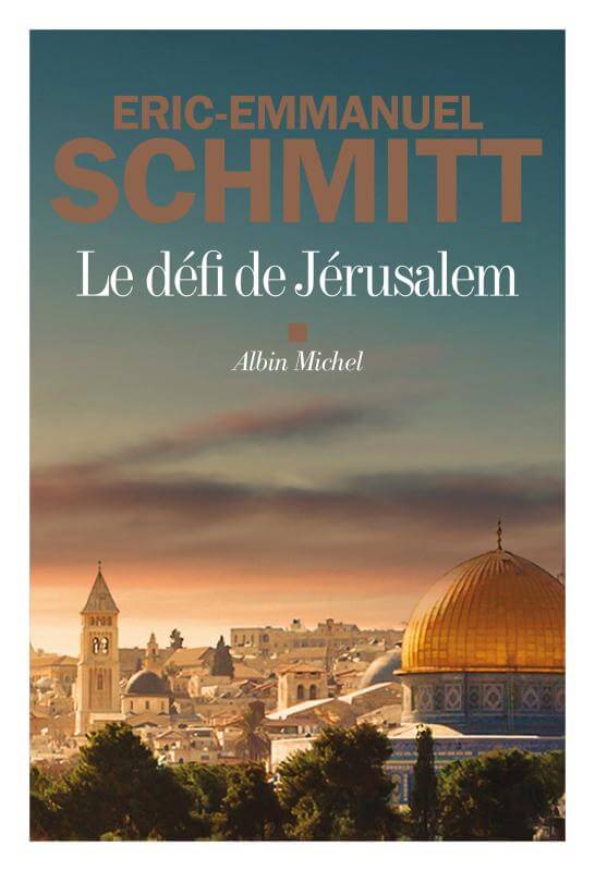 "Livre Le Défi de Jérusalem - Éric-Emmanuel Schmitt. Récit de voyage en Terre sainte et expérience spirituelle."