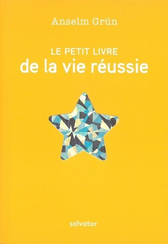 Le petit livre de la vie réussie - Anselm Grün