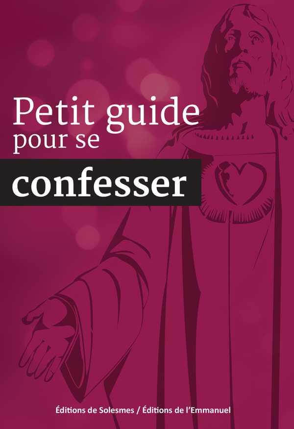 Livre Petit guide pour se confesser - Abbaye Saint-Pierre. Nouvelle édition revue et augmentée. Conseils pour la confession et l'examen de conscience. Réalisé par les moines de Solesmes.