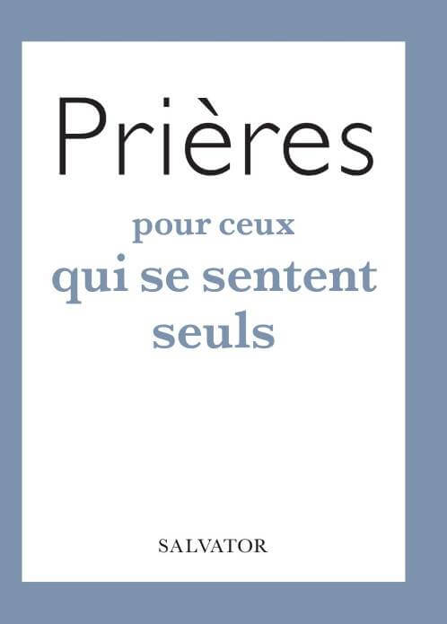 Livre Prières pour ceux qui se sentent seuls - Florilège de prières sur la solitude.