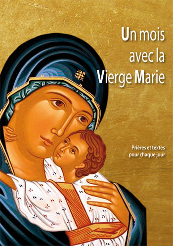UN MOIS AVEC LA VIERGE MARIE - PRIÈRES ET TEXTES