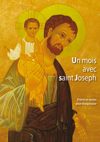 UN MOIS AVEC SAINT JOSEPH - PRIÈRES ET TEXTES