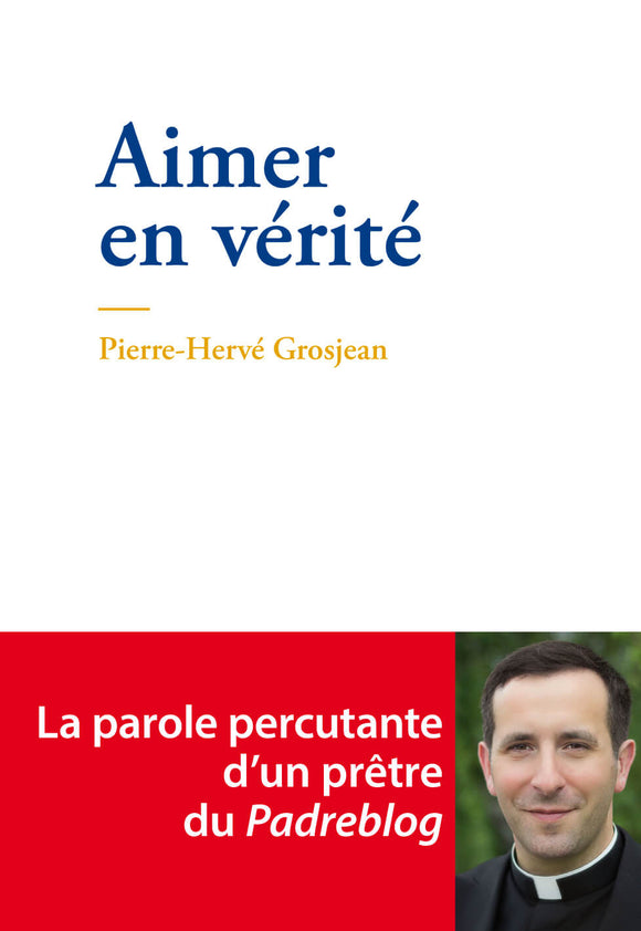 Aimer en vérité - Pierre-Hervé Grosjean