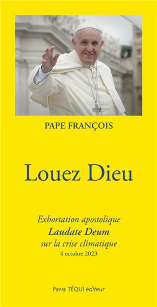 Louez Dieu - Laudate Deum - Pape François