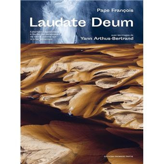 Laudate Deum - Pape François -Avec les images de Yann Arthus - Bertrand