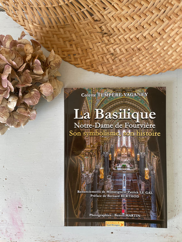 La Basilique Notre Dame de Fourvière, son symbolisme, son histoire.